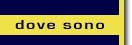 dove sono