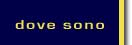 dove sono